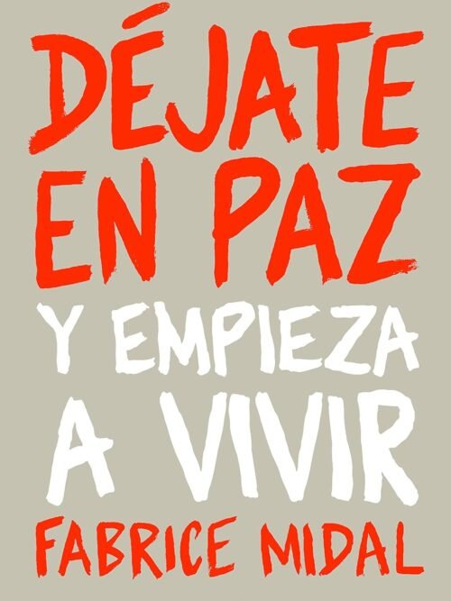 Déjate En Paz Y Empieza A Vivir